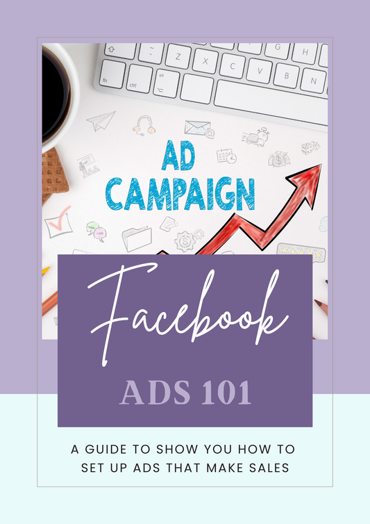 Facebook Ads 101: A Guide to Show You How to Set Up Ads That Make Sales